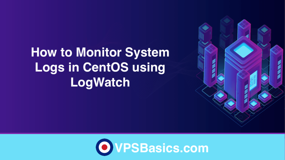 how-to-monitor-system-log-files-in-centos-using-logwatch-vpsbasics